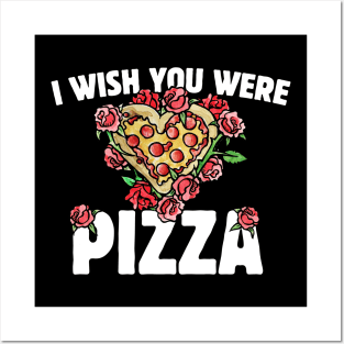 I wish you were pizza Posters and Art